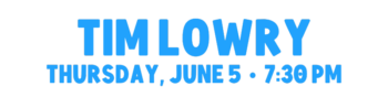 Tim Lowry Evening Concert, Thursday, June 5 at 7:30 p.m.