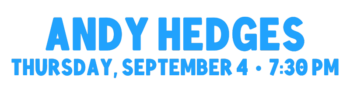 Andy Hedges Evening Concert, Thursday, September 4 at 7:30 p.m.