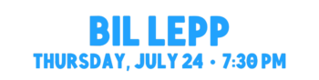 Bil Lepp Evening Concert, Thursday, July 24 at 7:30 p.m.