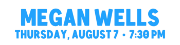 Megan Wells Evening Concert, Thursday, August 7 at 7:30 p.m.